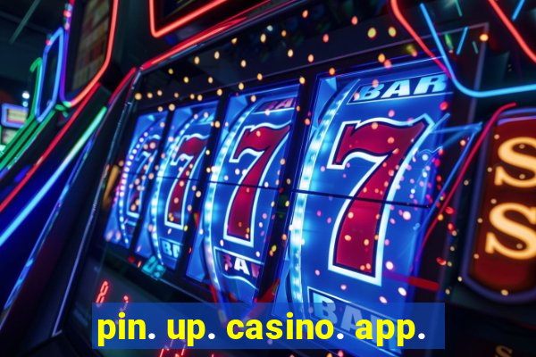 pin. up. casino. app.